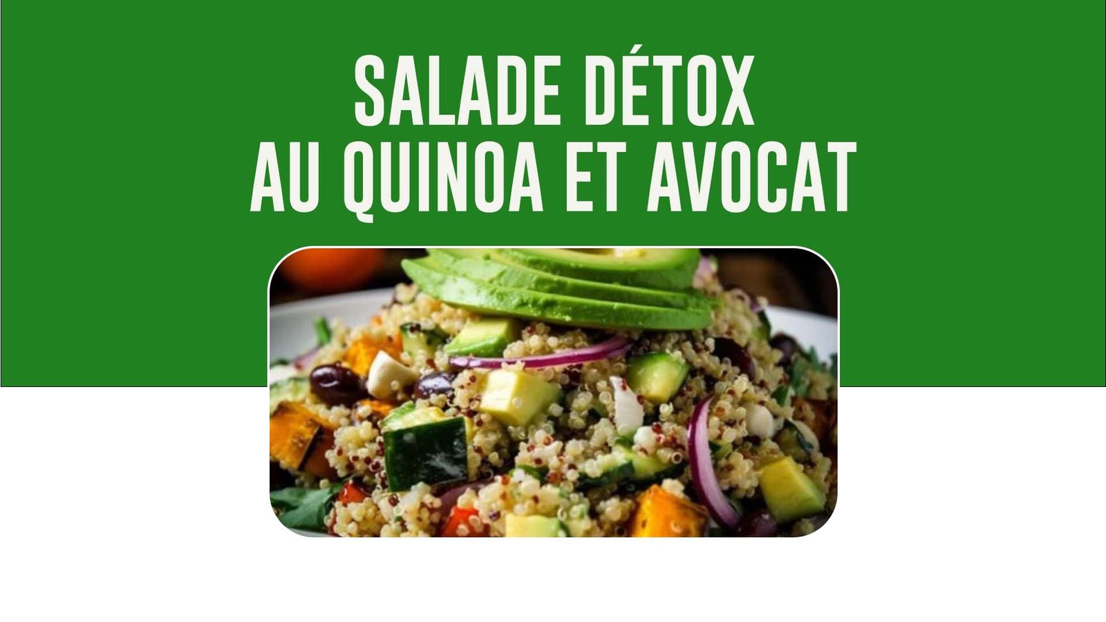 Salade Détox au Quinoa et Avocat